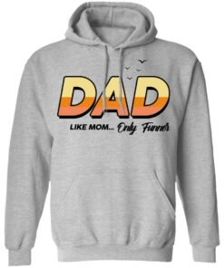 Dad Like Mom Only Funner Shirt 5