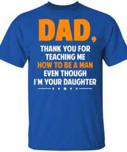 Dad, Thank You For Teaching Me How To Be A Man Even Though I’m Your Daughter T-Shirts, Hoodies, Sweatshirt 3 Dad Thank You For Teaching Me How To Be A Man Even Though I'm Your Daughter T Shirts Hoodies Sweatshirt 12