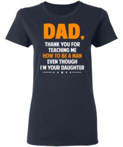 Dad, Thank You For Teaching Me How To Be A Man Even Though I’m Your Daughter T-Shirts, Hoodies, Sweatshirt 6 Dad Thank You For Teaching Me How To Be A Man Even Though I'm Your Daughter T Shirts Hoodies Sweatshirt 3