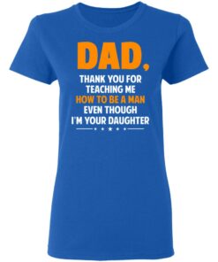 Dad, Thank You For Teaching Me How To Be A Man Even Though I’m Your Daughter T-Shirts, Hoodies, Sweatshirt 7 Dad Thank You For Teaching Me How To Be A Man Even Though I'm Your Daughter T Shirts Hoodies Sweatshirt 4