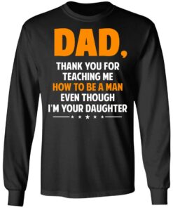 Dad, Thank You For Teaching Me How To Be A Man Even Though I’m Your Daughter T-Shirts, Hoodies, Sweatshirt 8 Dad Thank You For Teaching Me How To Be A Man Even Though I'm Your Daughter T Shirts Hoodies Sweatshirt 5