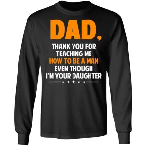 Dad Thank You For Teaching Me How To Be A Man Even Though I'm Your Daughter T Shirts Hoodies Sweatshirt 5