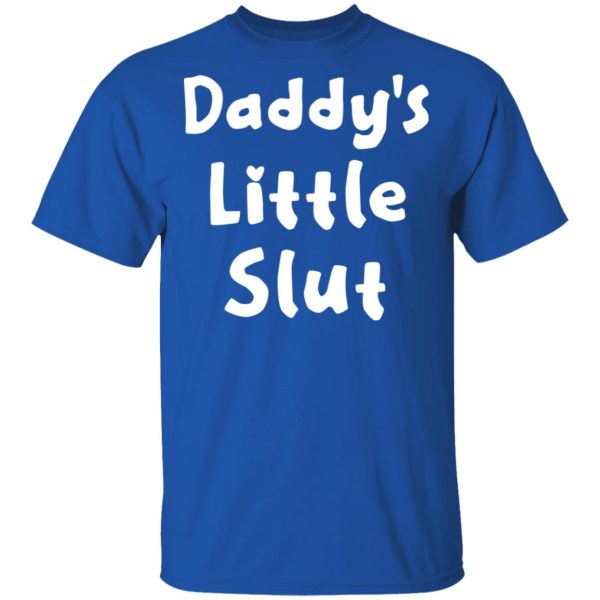 Daddy’s Little Slut T-Shirts, Hoodies, Sweater