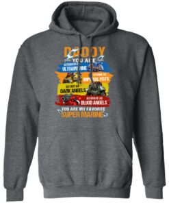 Daddy You Are As Badass As Ultramarine As Strong As Imperial Fists You Are My Favorite Super Marine T Shirts 8