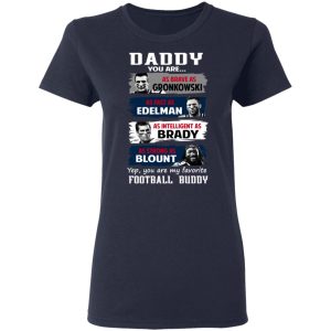 Daddy You Are As Brave As Gronkowski As Fast As Edelman As Intelligent As Brady As Strong As Blount T Shirts Hoodies Sweater 3