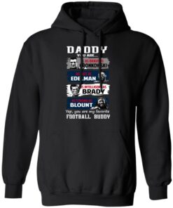 Daddy You Are As Brave As Gronkowski As Fast As Edelman As Intelligent As Brady As Strong As Blount T-Shirts, Hoodies, Sweater 9 Daddy You Are As Brave As Gronkowski As Fast As Edelman As Intelligent As Brady As Strong As Blount T Shirts Hoodies Sweater 6