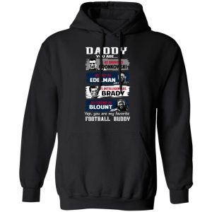 Daddy You Are As Brave As Gronkowski As Fast As Edelman As Intelligent As Brady As Strong As Blount T Shirts Hoodies Sweater 6