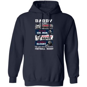 Daddy You Are As Brave As Gronkowski As Fast As Edelman As Intelligent As Brady As Strong As Blount T Shirts Hoodies Sweater 7