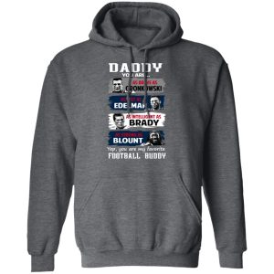 Daddy You Are As Brave As Gronkowski As Fast As Edelman As Intelligent As Brady As Strong As Blount T Shirts Hoodies Sweater 8