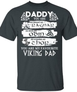 Daddy You Are As Brave As Ragnar As Wise As Odin As Strong As Thor Viking Dad T Shirts 10