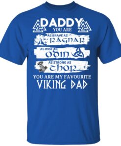 Daddy You Are As Brave As Ragnar As Wise As Odin As Strong As Thor Viking Dad T Shirts 12