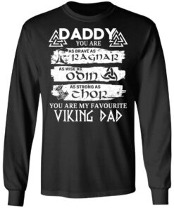 Daddy You Are As Brave As Ragnar As Wise As Odin As Strong As Thor Viking Dad T Shirts 5