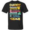 Daddy You Are As Strong As Pikachu As Smart As Slowking As Brave As Bulbasaur As Funny As Totodile You Are My Favorite Pokemon T-Shirts, Hoodies, Sweater