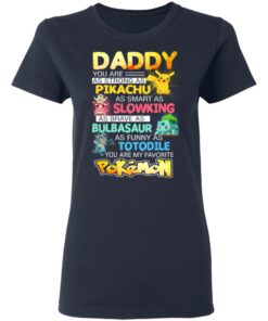 Daddy You Are As Strong As Pikachu As Smart As Slowking As Brave As Bulbasaur As Funny As Totodile You Are My Favorite Pokemon T Shirts Hoodies Sweater 3