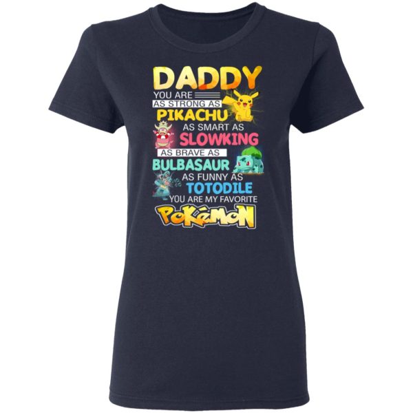 Daddy You Are As Strong As Pikachu As Smart As Slowking As Brave As Bulbasaur As Funny As Totodile You Are My Favorite Pokemon T-Shirts, Hoodies, Sweater