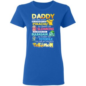 Daddy You Are As Strong As Pikachu As Smart As Slowking As Brave As Bulbasaur As Funny As Totodile You Are My Favorite Pokemon T Shirts Hoodies Sweater 4