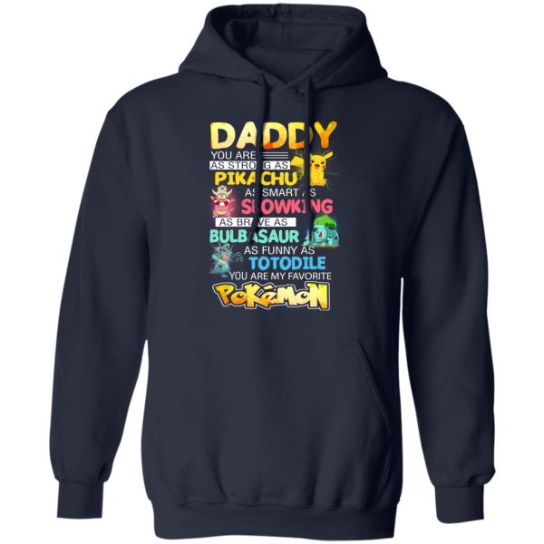 Daddy You Are As Strong As Pikachu As Smart As Slowking As Brave As Bulbasaur As Funny As Totodile You Are My Favorite Pokemon T-Shirts, Hoodies, Sweater