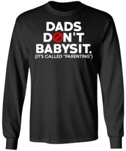 Dads Don't Babysit It's Called Parenting T Shirts Hoodies Sweatshirt 5
