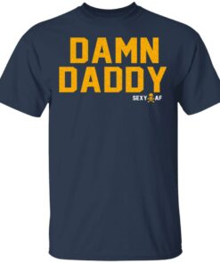 Damn Daddy Sexy AF T Shirts Hoodies Sweater 11