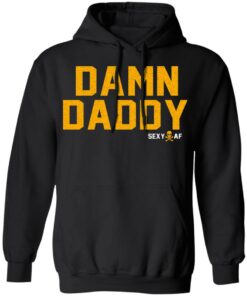 Damn Daddy Sexy AF T Shirts Hoodies Sweater 6