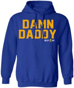 Damn Daddy Sexy AF T Shirts Hoodies Sweater 9