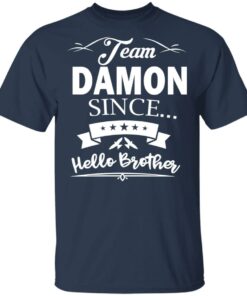 Damon Salvatore Team Damon Since Hello Brother T-Shirts 2 Damon Salvatore Team Damon Since Hello Brother T Shirts 11