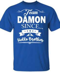 Damon Salvatore Team Damon Since Hello Brother T-Shirts 3 Damon Salvatore Team Damon Since Hello Brother T Shirts 12