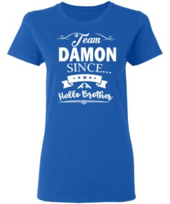 Damon Salvatore Team Damon Since Hello Brother T-Shirts 5 Damon Salvatore Team Damon Since Hello Brother T Shirts 2