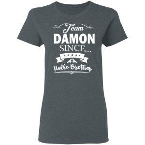 Damon Salvatore Team Damon Since Hello Brother T Shirts 3