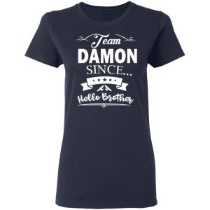 Damon Salvatore Team Damon Since Hello Brother T Shirts 4