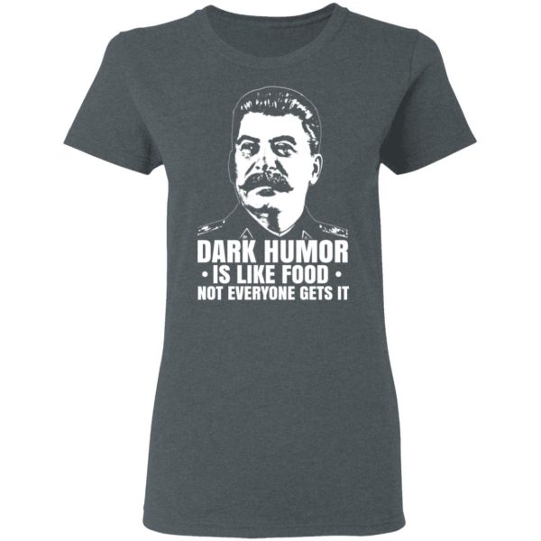 Dark Humor Is Like Food Not Everyone Gets It T-Shirts, Hoodies, Sweater