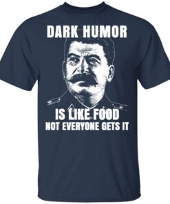Dark Humor Is Like Food Not Everyone Gets It T-Shirts, Hoodies, Sweatshirt 3 Dark Humor Is Like Food Not Everyone Gets It T Shirts Hoodies Sweatshirt 12
