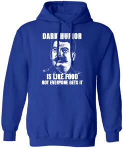 Dark Humor Is Like Food Not Everyone Gets It T-Shirts, Hoodies, Sweatshirt 12 Dark Humor Is Like Food Not Everyone Gets It T Shirts Hoodies Sweatshirt 9