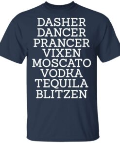 Dasher Dancer Prancer Vixen Moscato Vodka Tequila Blitzen Shirt 2 Dasher Dancer Prancer Vixen Moscato Vodka Tequila Blitzen Shirt 11