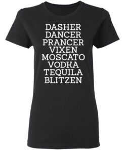 Dasher Dancer Prancer Vixen Moscato Vodka Tequila Blitzen Shirt 4 Dasher Dancer Prancer Vixen Moscato Vodka Tequila Blitzen Shirt 13