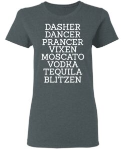 Dasher Dancer Prancer Vixen Moscato Vodka Tequila Blitzen Shirt 5 Dasher Dancer Prancer Vixen Moscato Vodka Tequila Blitzen Shirt 2