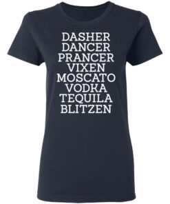 Dasher Dancer Prancer Vixen Moscato Vodka Tequila Blitzen Shirt 6 Dasher Dancer Prancer Vixen Moscato Vodka Tequila Blitzen Shirt 3