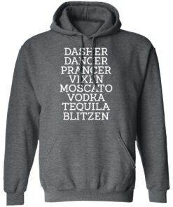 Dasher Dancer Prancer Vixen Moscato Vodka Tequila Blitzen Shirt 11 Dasher Dancer Prancer Vixen Moscato Vodka Tequila Blitzen Shirt 8