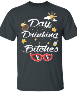Day Drinking Bitches T Shirts Hoodies Sweater 10