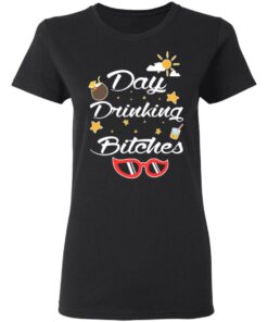 Day Drinking Bitches T Shirts Hoodies Sweater 13