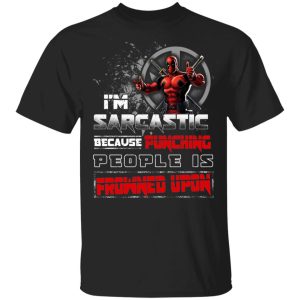 Deadpool I’m Sarcastic Because Punching People Is Frowned Upon T-Shirts, Hoodies, Sweatshirt