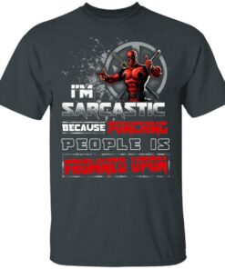 Deadpool Im Sarcastic Because Punching People Is Frowned Upon T Shirts Hoodies Sweatshirt 10