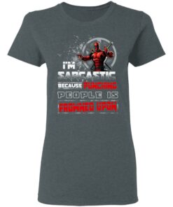 Deadpool Im Sarcastic Because Punching People Is Frowned Upon T Shirts Hoodies Sweatshirt 2