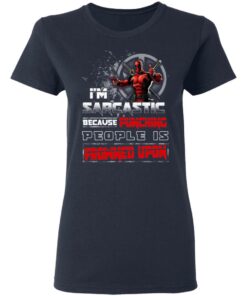 Deadpool Im Sarcastic Because Punching People Is Frowned Upon T Shirts Hoodies Sweatshirt 3