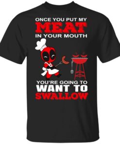 Deadpool Meat In Your Mouth You're Going To Want To Swallow T Shirts Hoodies Sweater 1