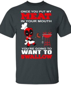 Deadpool Meat In Your Mouth You're Going To Want To Swallow T Shirts Hoodies Sweater 10