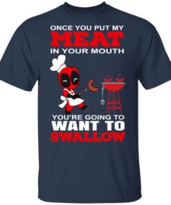 Deadpool Meat In Your Mouth You're Going To Want To Swallow T Shirts Hoodies Sweater 11