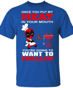 Deadpool Meat In Your Mouth You're Going To Want To Swallow T Shirts Hoodies Sweater 12