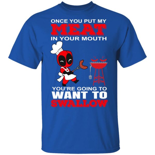 Deadpool Meat In Your Mouth You’re Going To Want To Swallow T-Shirts, Hoodies, Sweater