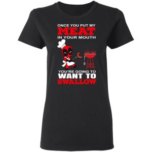 Deadpool Meat In Your Mouth You're Going To Want To Swallow T Shirts Hoodies Sweater 13